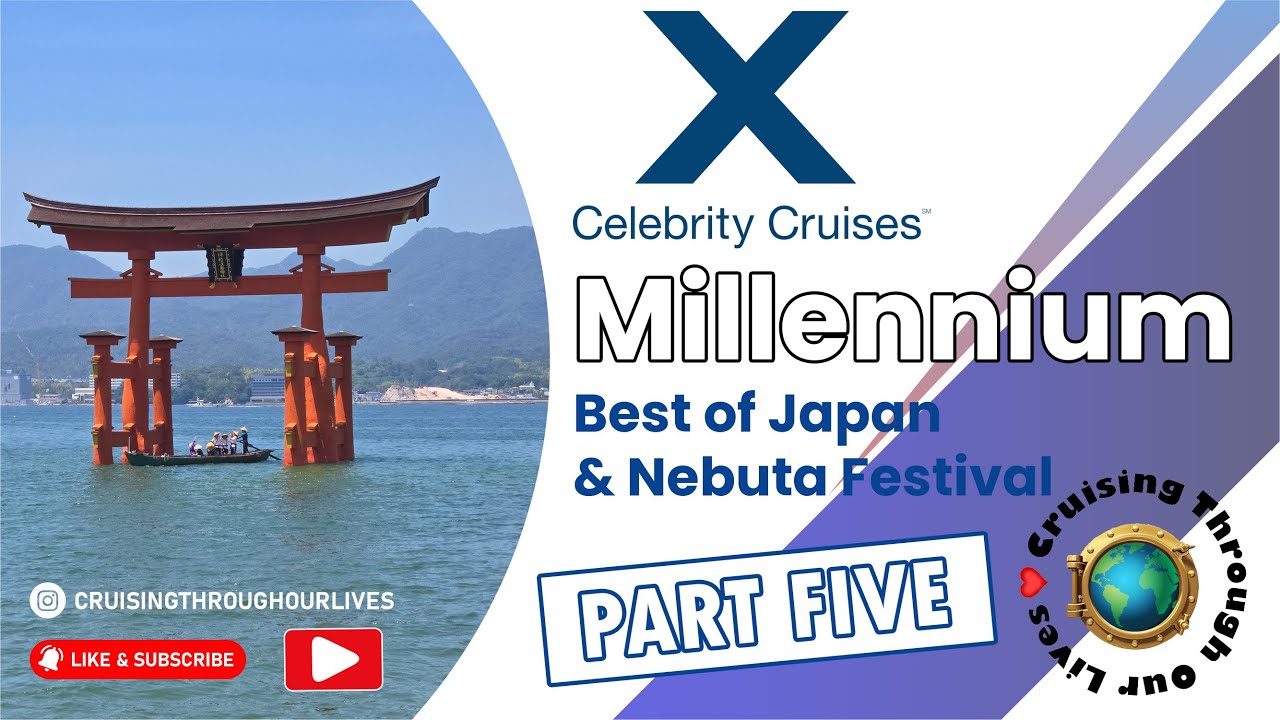 Celebrity Millennium 12-Night Best of Japan & Nebuta Cruise '25 - Part Five - Hiroshima & Miyajima