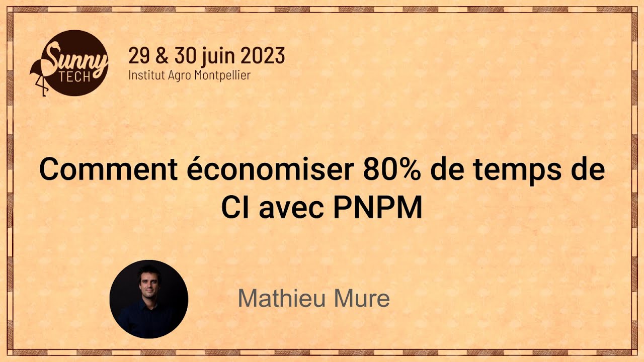 [Sunny Tech 2023] Comment économiser 80% de temps de CI avec PNPM