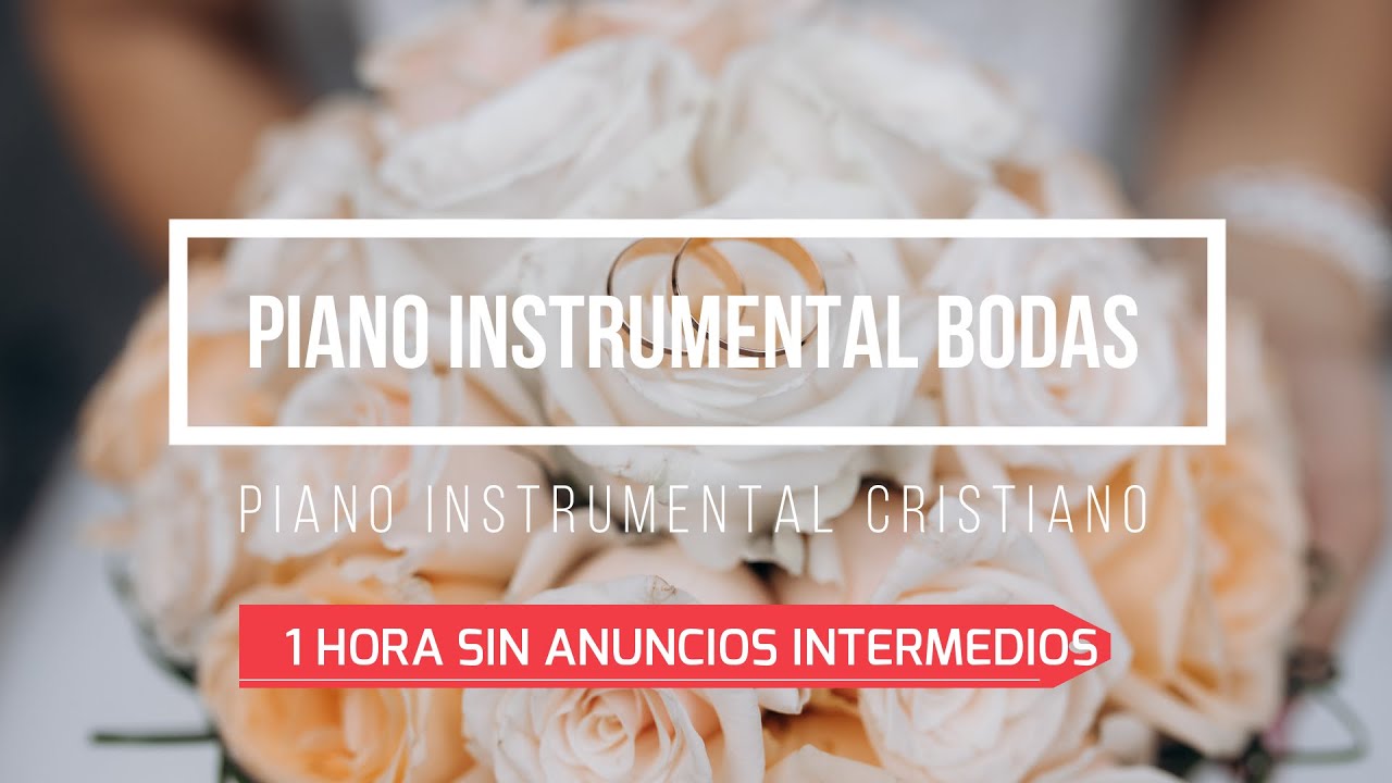 MUSICA PARA BODAS CRISTIANA / PIANO INSTRUMENTAL CRISTIANO SIN ANUNCIOS INTERMEDIOS