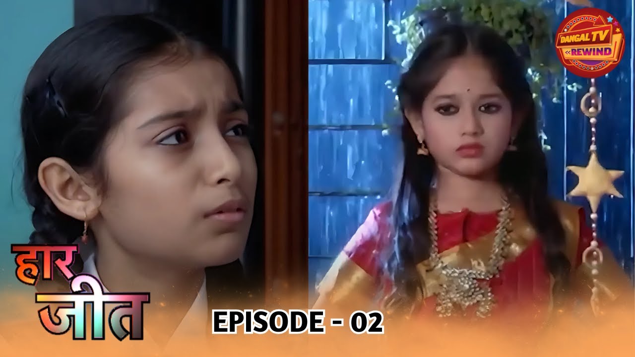 Haar Jeet | Full Episode 02 | Jannat Zubair, Khusali Hirani, Neha Sargam | Dangal TV Rewind