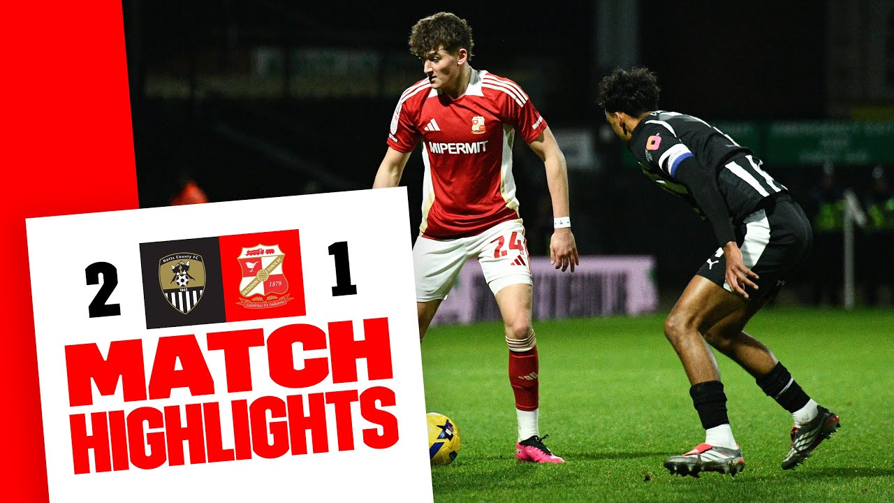 Match Highlights: Notts County 2-1 Swindon Town