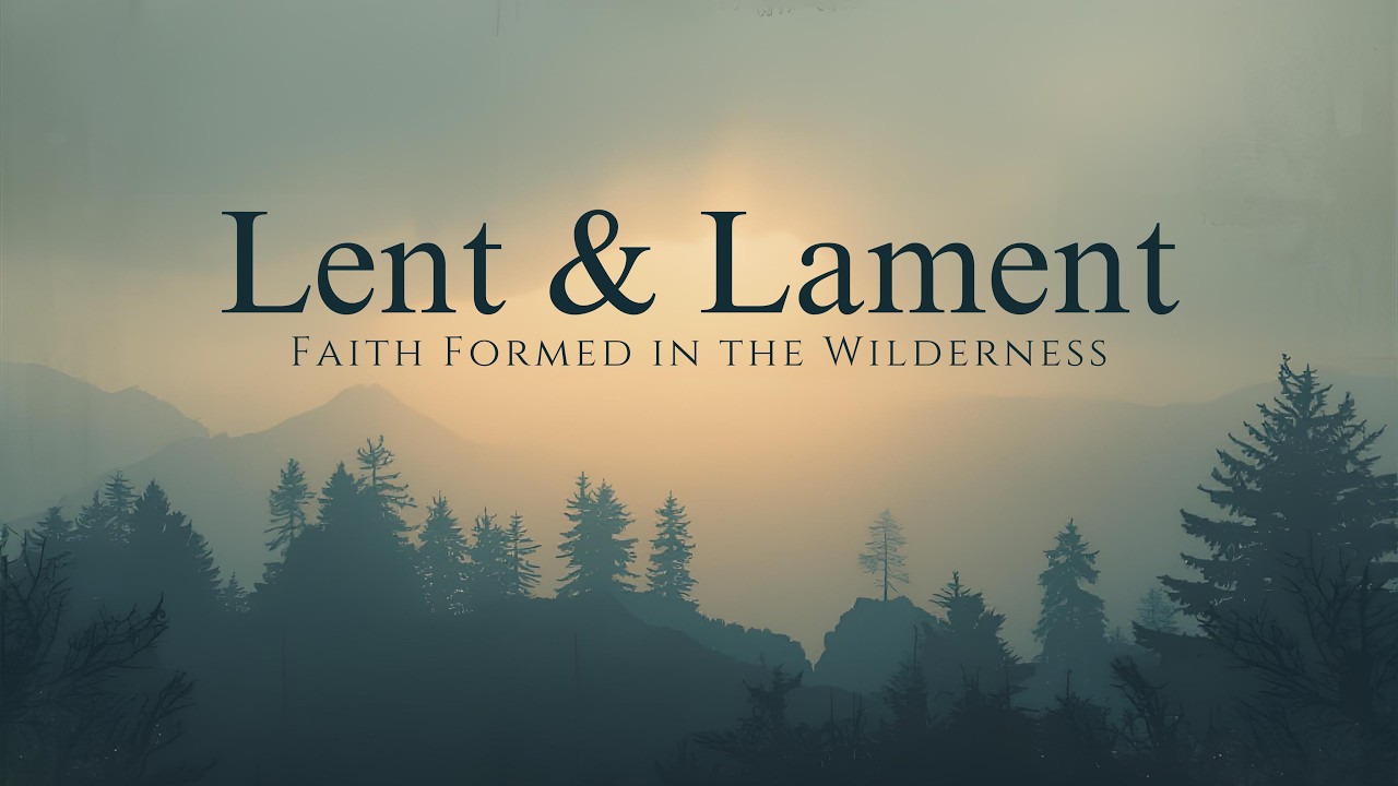 Lent & Lament | Week 3 | Lamenting Our World, Trusting Our God