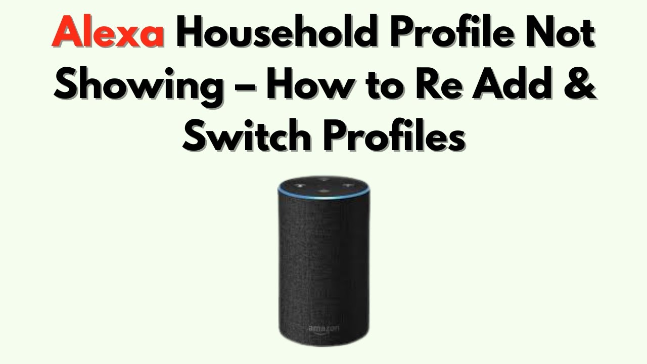 Профиль домохозяйства Alexa не отображается &mdash; как повторно добавить и переключить профили.