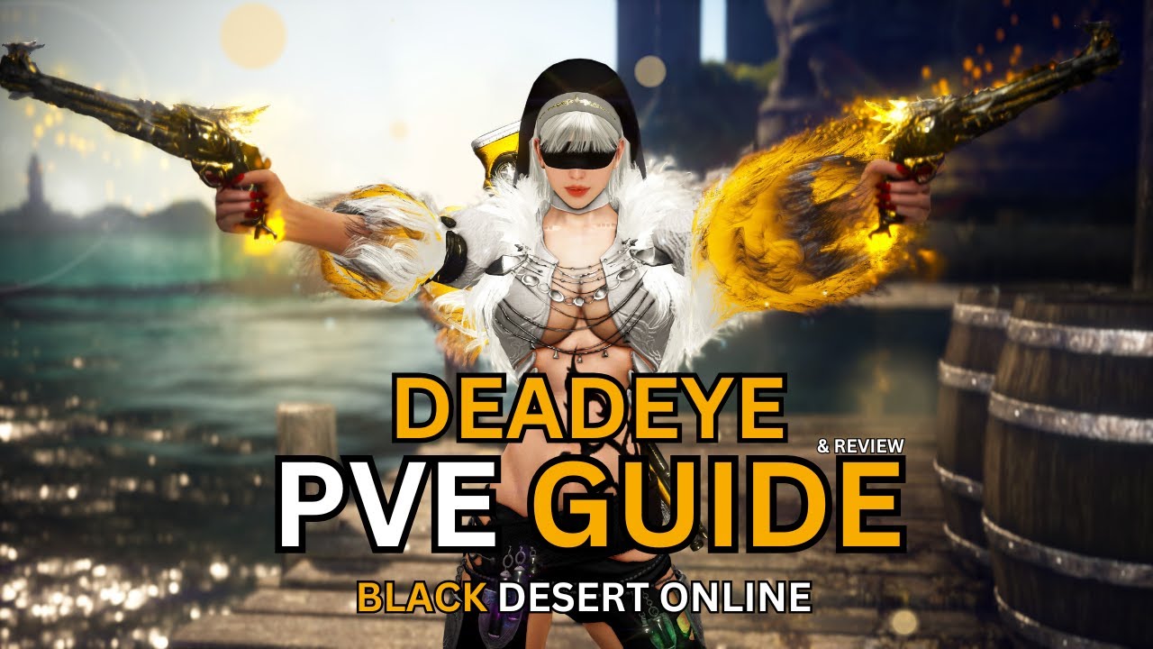 BDO - DeadEye PVE COMBO / เดด์อาย์คอมโบคอมใจ ยิงใครก็ตาย!!