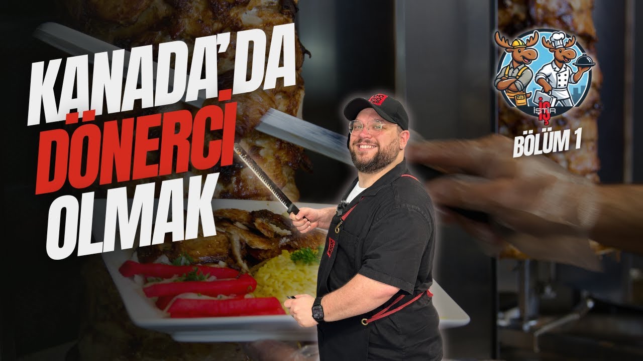 Kanada'da Dönerci Olmak (Olamamak)  | İş İştir Bölüm 1