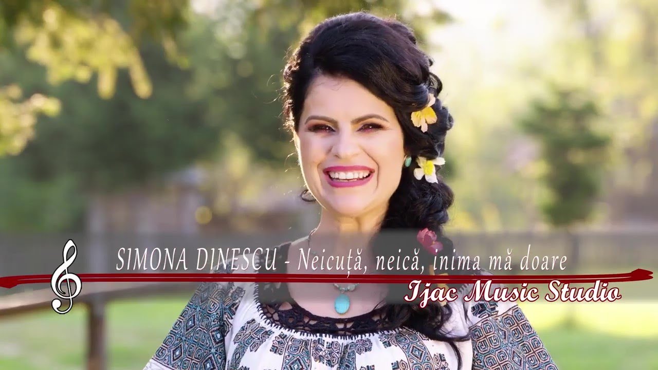 Simona Dinescu -  Neicuta, neica, inima ma doare