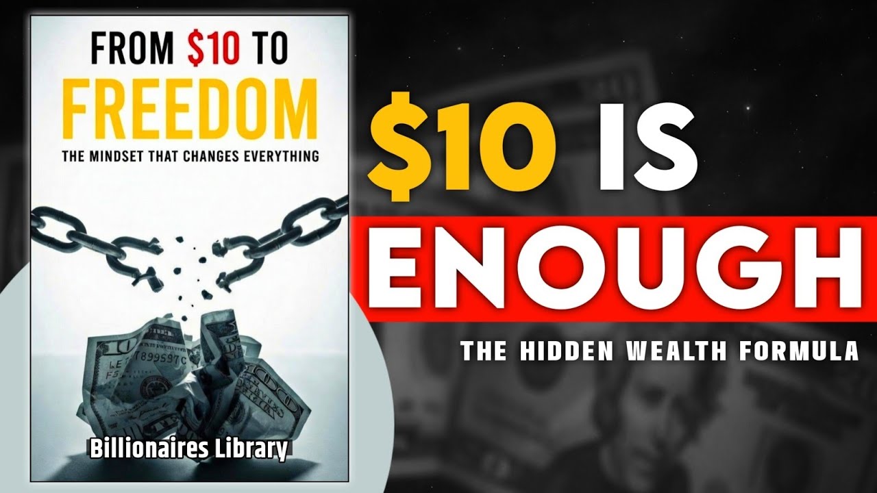 From $10 to Freedom: The Mindset That Changes Everything || Audiobook