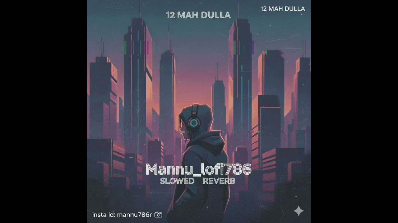 Dulla - 12 Mah ( slowed reverb mannu_lofi786) (Official Audio) mannu_lofi786 |Panjabi Songs 2025 