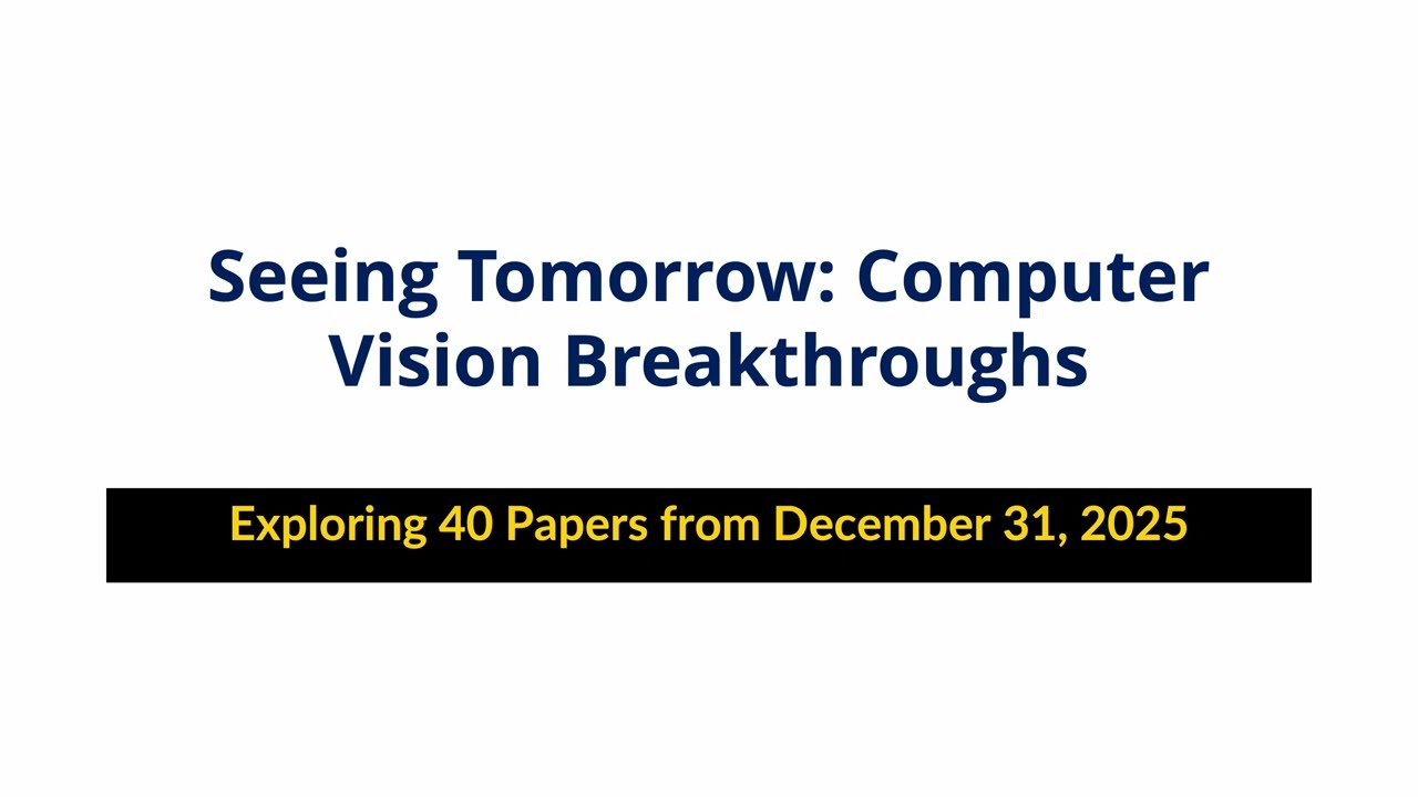 AI Frontiers: Computer Vision Breakthroughs Dec 31, 2025