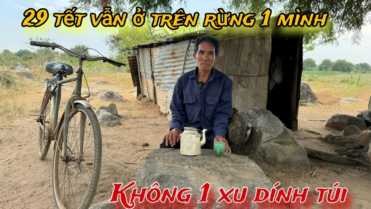 29 tết người đàn ông vẫn ở trong RỪNG sâu 1 mình không biết TẾT là gì..? /149