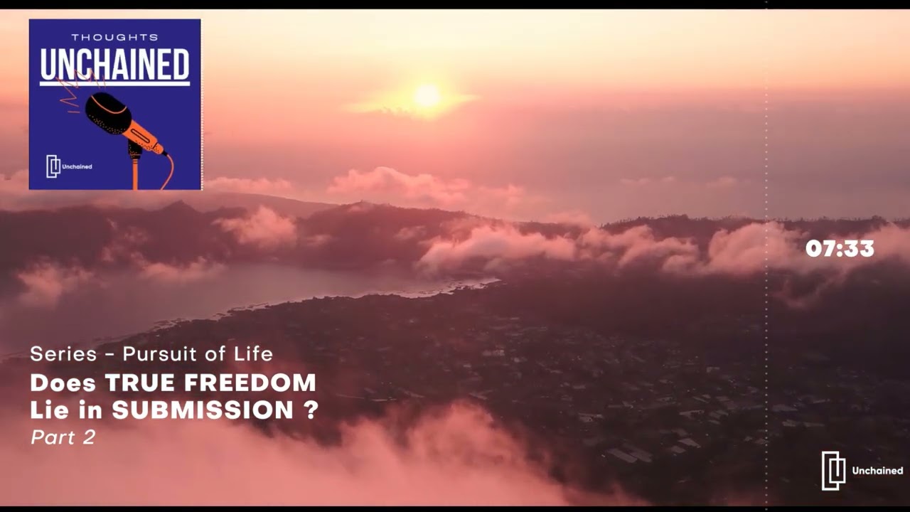 #EP 7: Does true freedom lie in submission Part 2 | Thoughts Unchained | Pursuit of Life