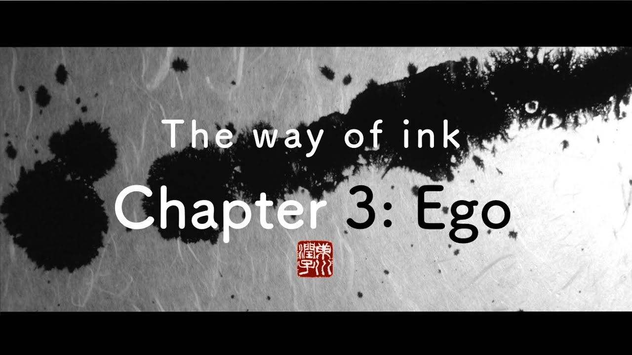 【Chapter 3】Ego - a short film - the way of ink 墨道