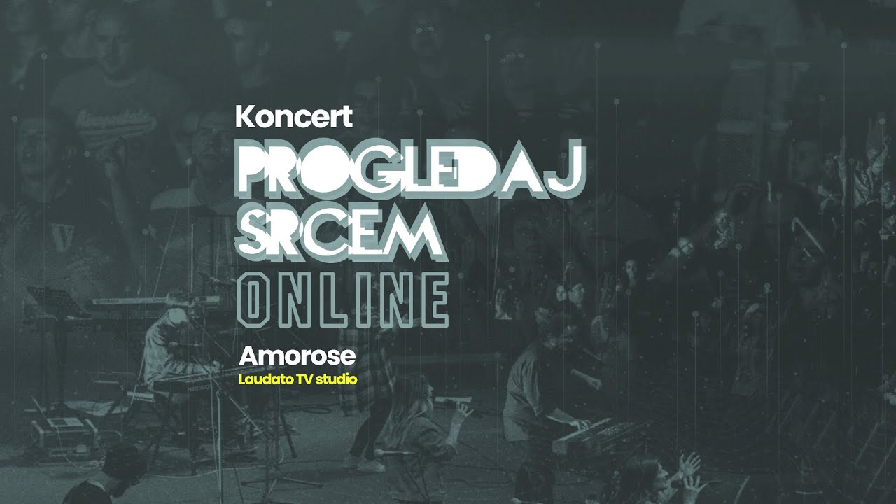 Koncert Progledaj srcem online - AMOROSE, Laudato TV studio