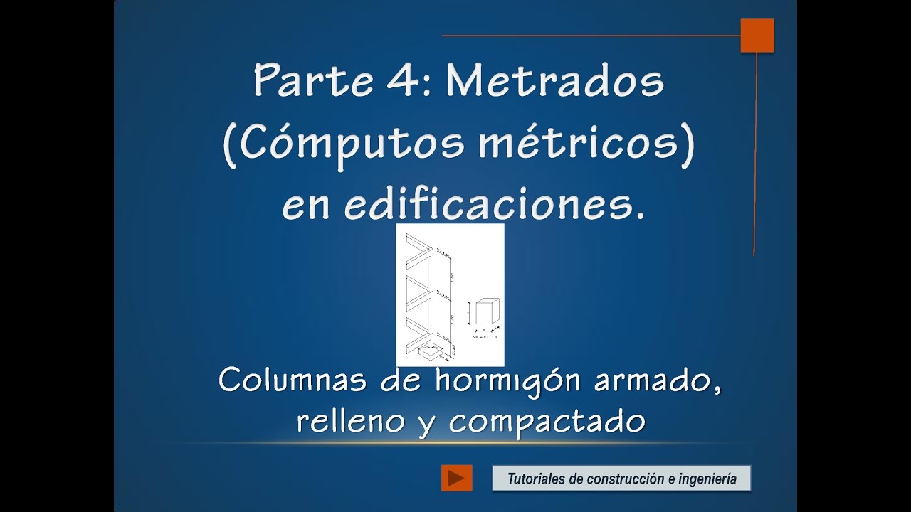 Parte 4: Cómputos métricos (Metrados) en edificaciones. Columna de HA, relleno y compactado