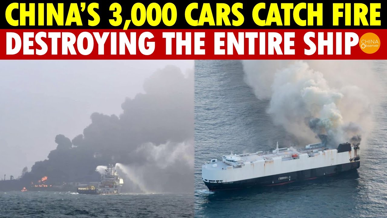 China&rsquo;s 3,000 New Cars Catch Fire in the Pacific, Destroying the Entire Ship, 800 EVs Are Bombs