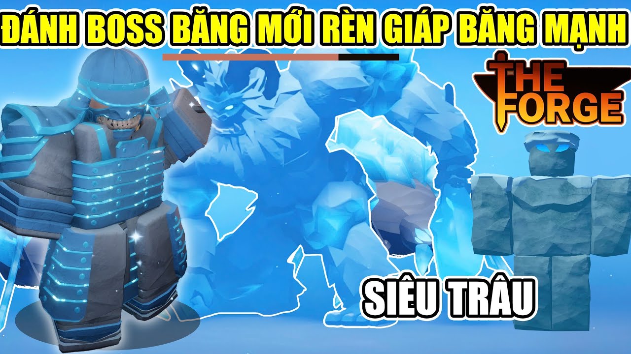 THE FORGE VỊ TRÍ BOSS BĂNG SIÊU TRÂU MỚI GIÁP BĂNG CỰC MẠNH | Roblox 