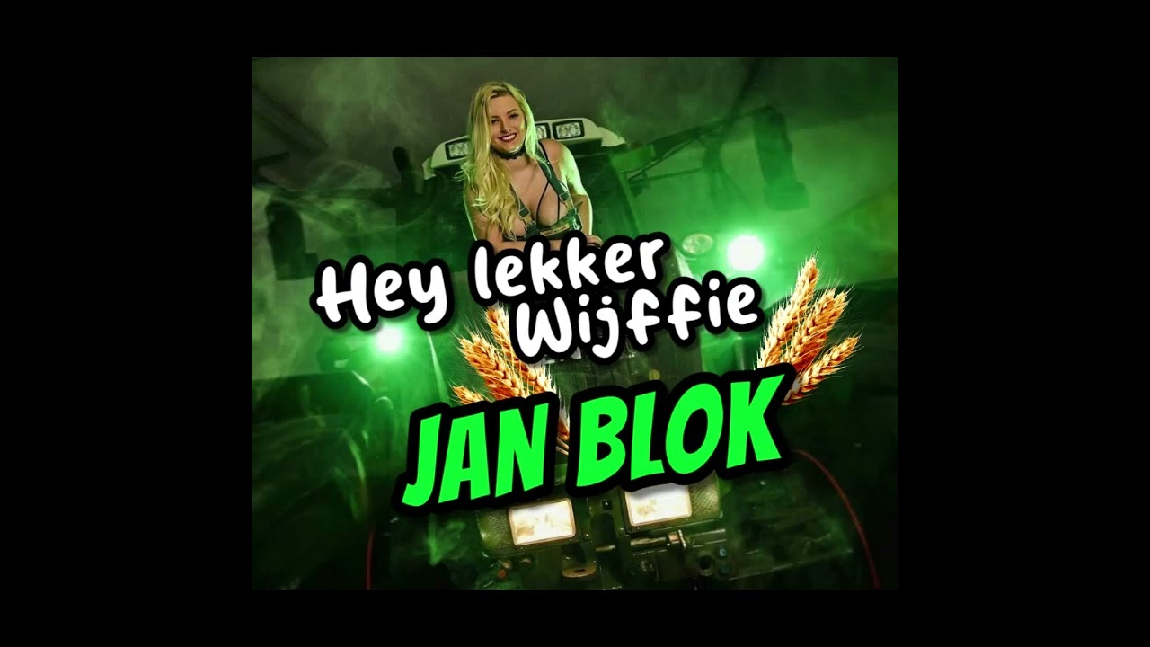 Jan Blok   Hey , lekker Wijffie