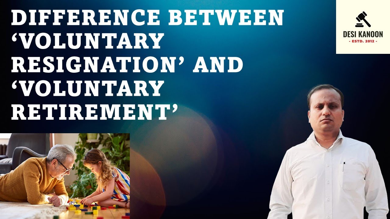 What is the Difference between 'Voluntary Resignation' and 'Voluntary Retirement'?