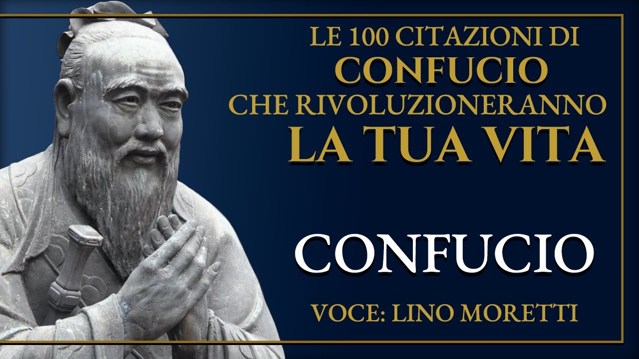 🔴 LE 100 CITAZIONI DI CONFUCIO CHE RIVOLUZIONERANNO LA TUA VITA