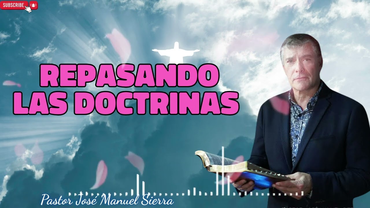 Repasando las Doctrinas   Pastor Jos&eacute; Manuel Sierra