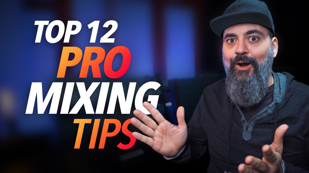 Top 12 PRO MIXING TIPS You Can Use RIGHT NOW