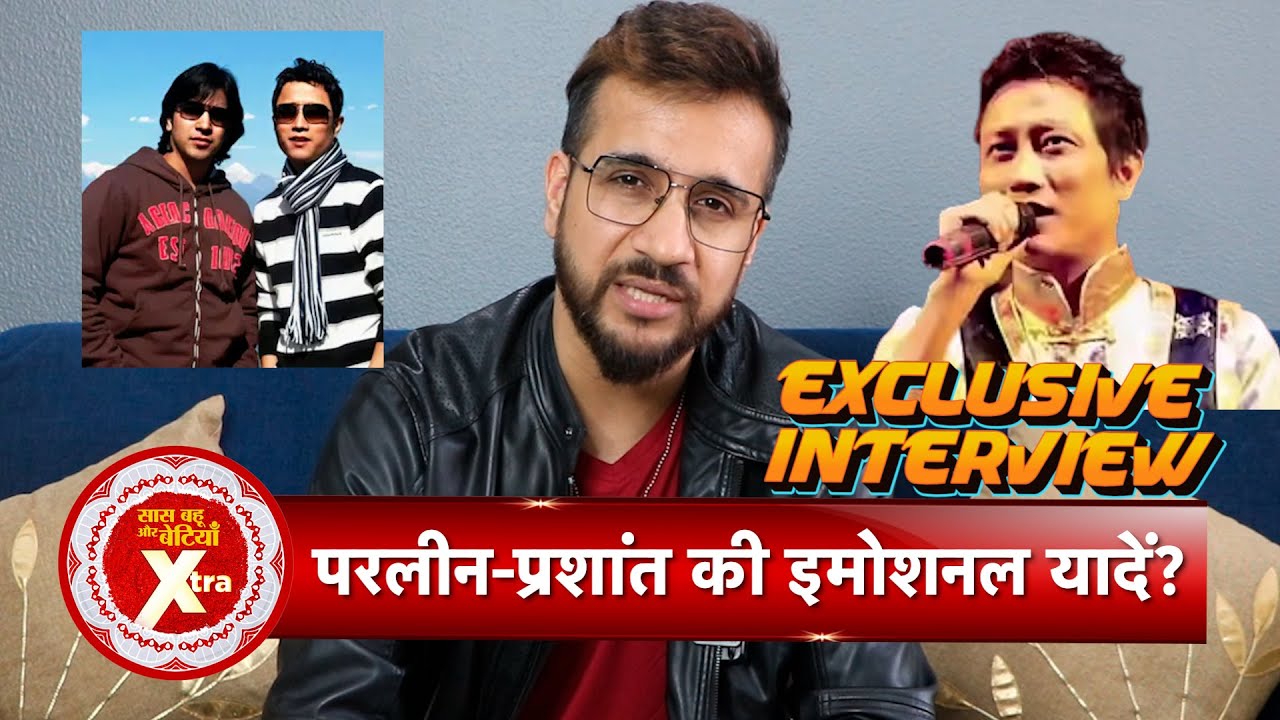 Parleen Gill talks about best friend late Prashant Tamang, indian Idol 3 and his career journey