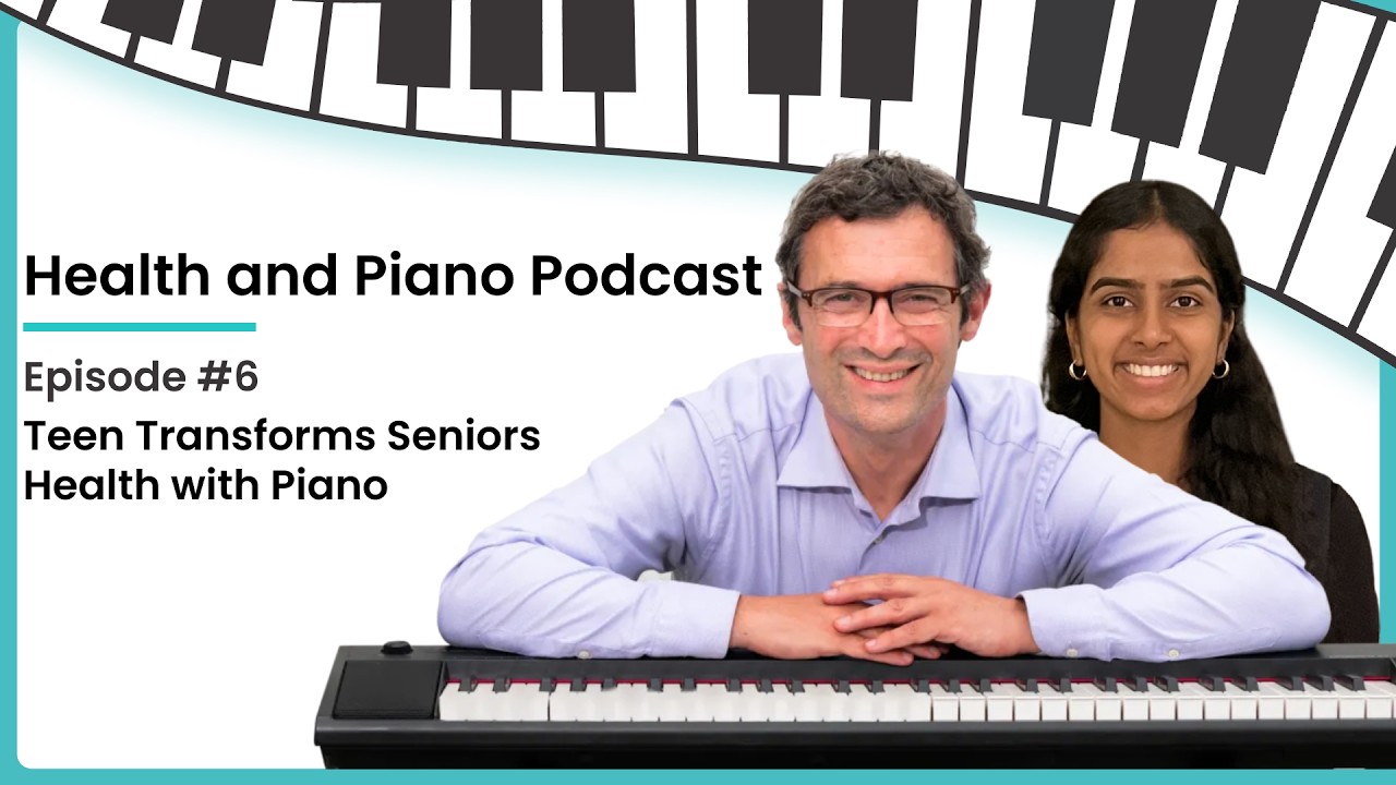Teen Transforms Seniors Health with Piano - Health And Piano Podcast - Episode 6