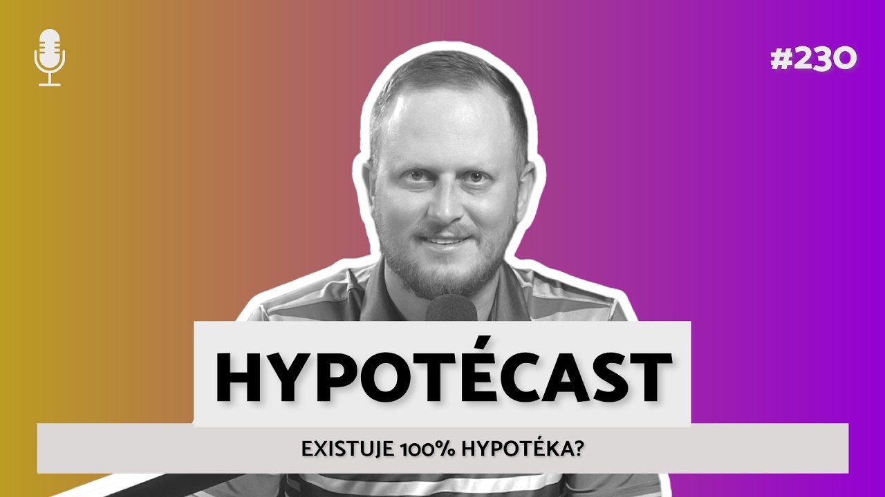 #230 Existuje 100% Hypotéka?