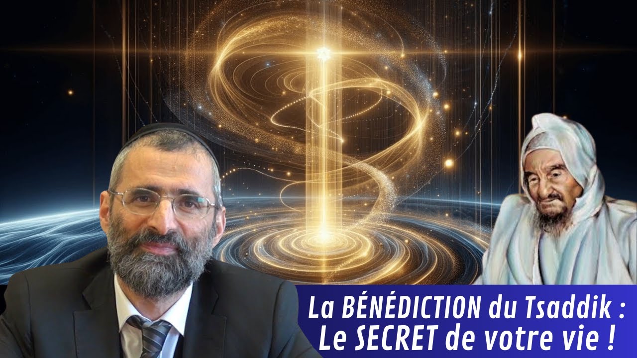 La BÉNÉDICTION du Tsaddik : le SECRET de votre vie ! - Rav Ron Chaya