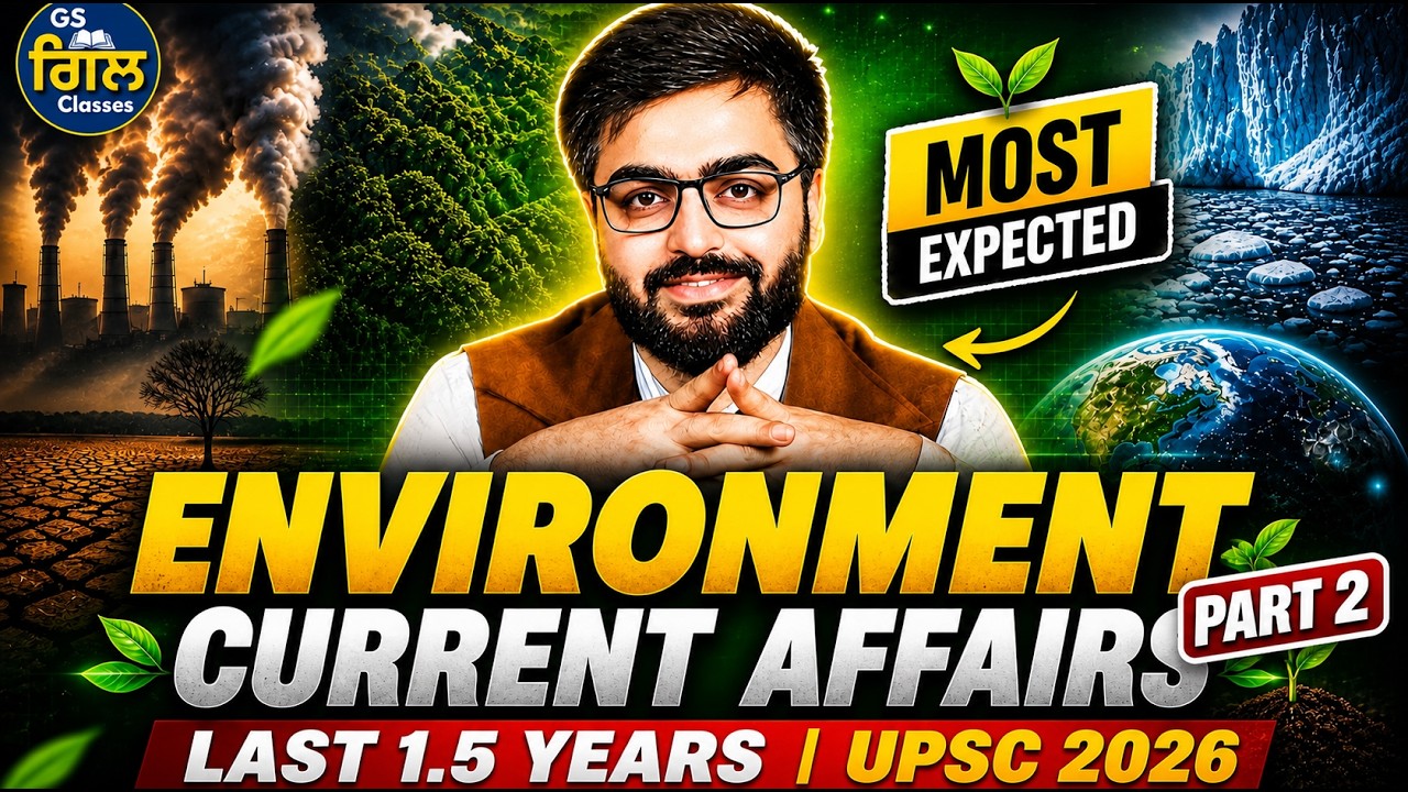 Environment Current Affairs 2026 for UPSC | UPSC Prelims 2026 PART 2 | by GS Gill Sir