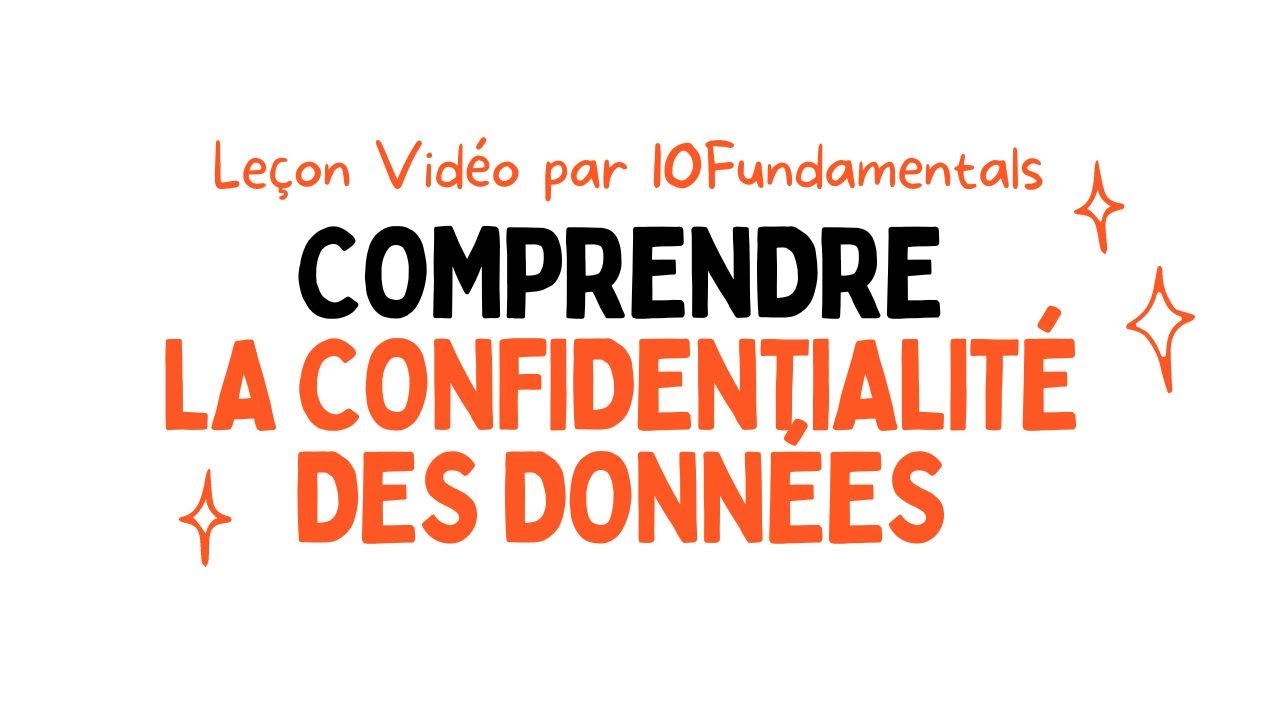 Comprendre la confidentialit&eacute; des donn&eacute;es | Le&ccedil;on vid&eacute;o par 10Fundamentals