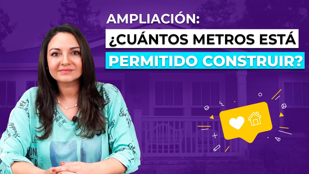 Ampliación: ¿cuántos metros está permitido construir? 🔘 Ximena Sepúlveda