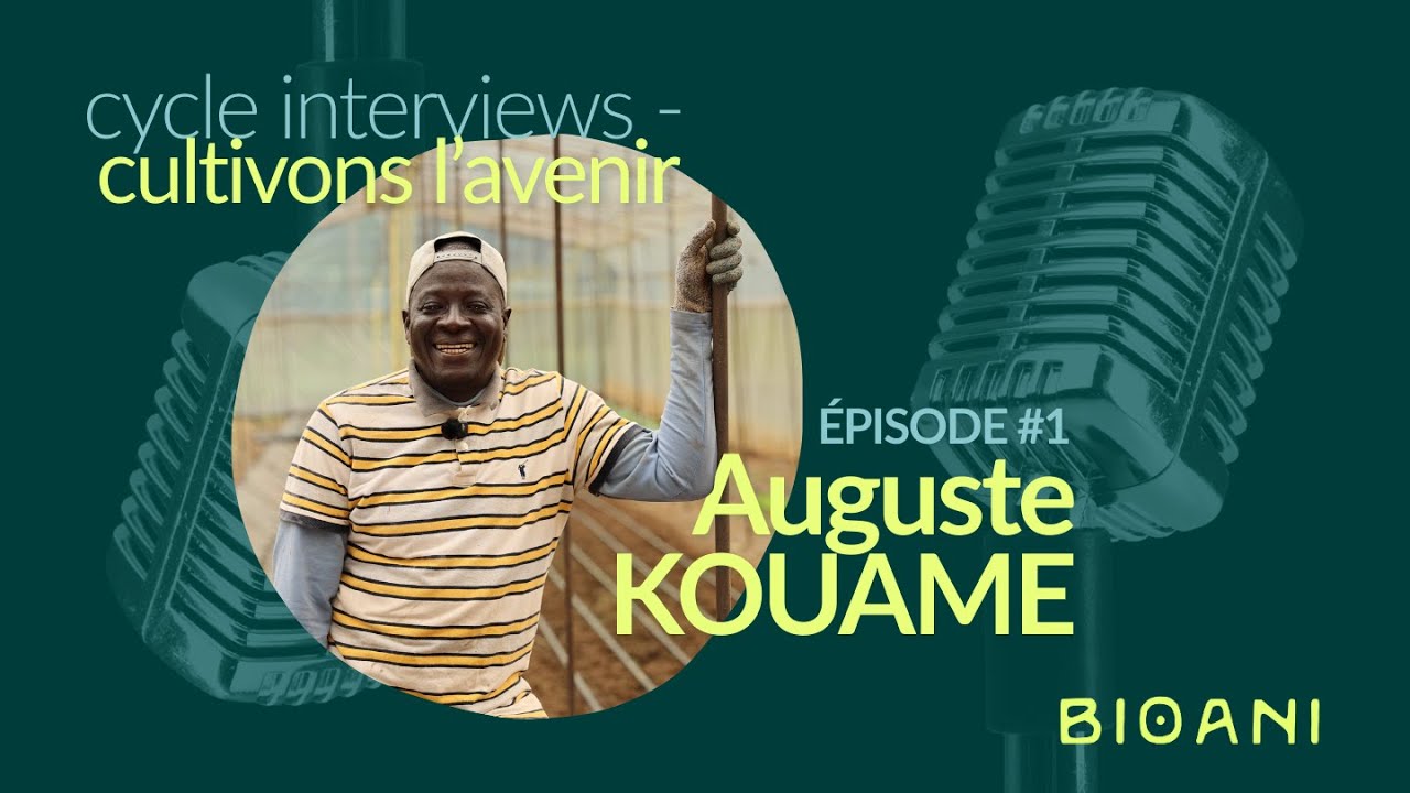 Cultivons l’avenir – Épisode #1 - AUGUSTE KOUAME