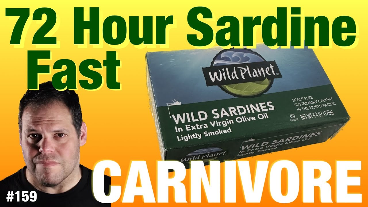 My 72 hour sardine fast is well under way #159