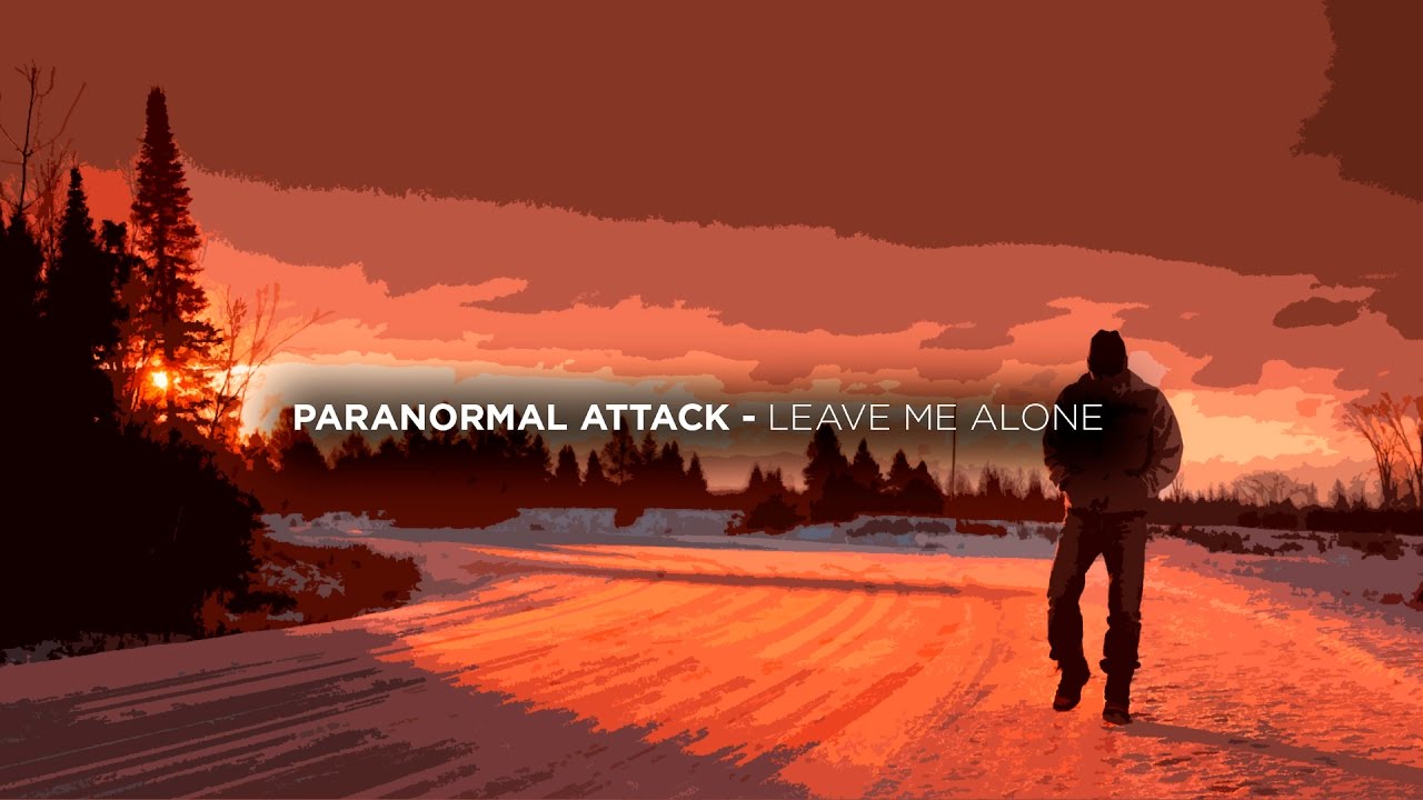 Paranormal Attack - Leave Me Alone [2007]
