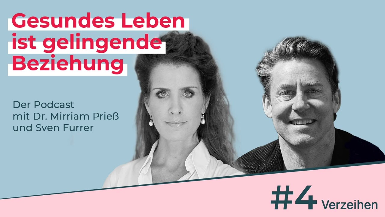 Wie Verzeihen uns und unsere Beziehungen heilen kann | Podcast von Dr. Mirriam Prieß & Sven Furrer