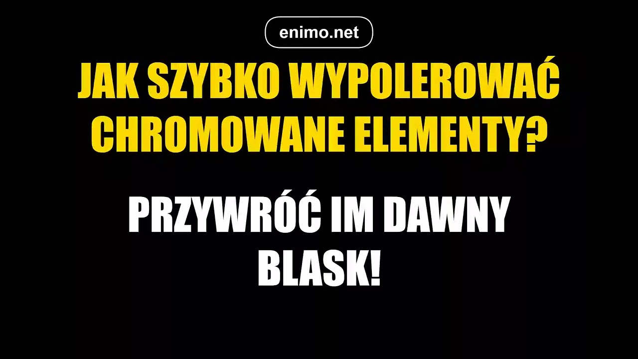 Jak szybko wypolerować chromowane elementy？ Przywr&oacute;ć im dawny blask!