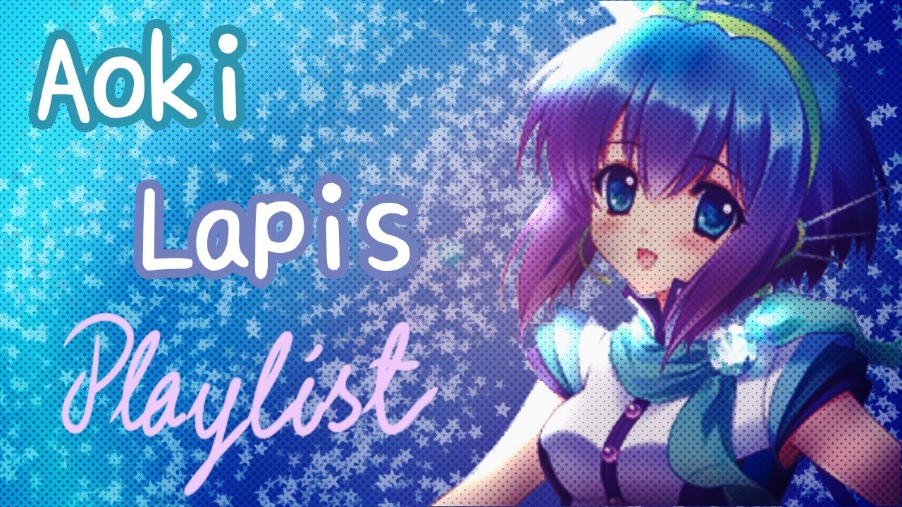 Aoki Lapis Playlist (✯ᴗ✯)🧚‍♀️💙