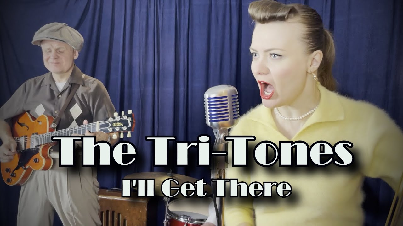 The Tri-Tones - I'll Get There