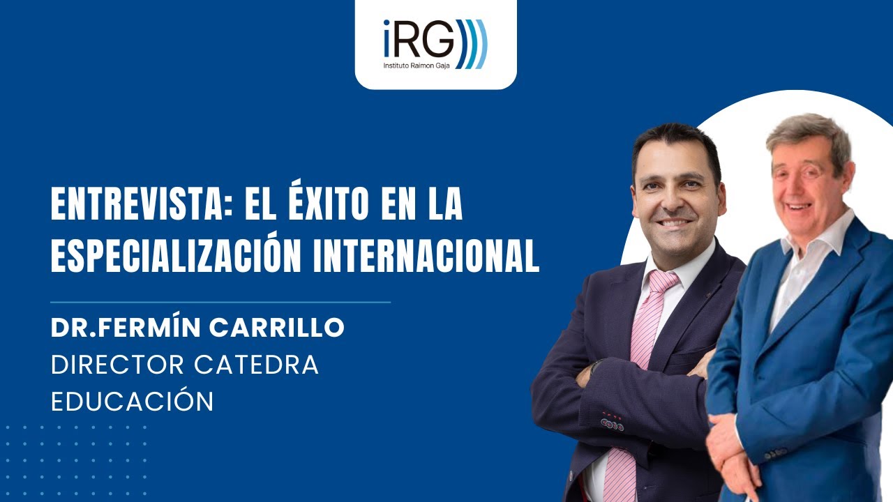 El éxito en la especialización internacional: Entrevista exclusiva con el Dr. Fermín Carrillo