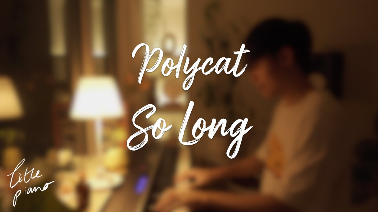POLYCAT - พบกันใหม่ ? (Chapter 3) | So Long (Piano Cover by Tle Piano)