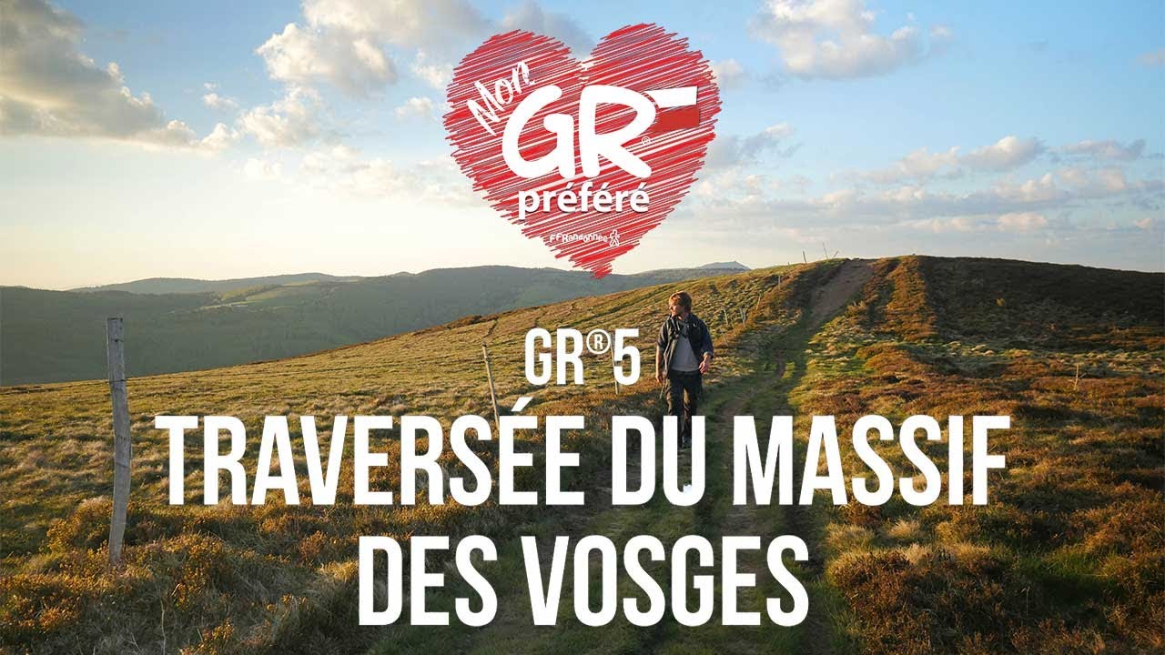Mon GR® Préféré - Saison 5 : GR®5 - Traversée du Massif des Vosges