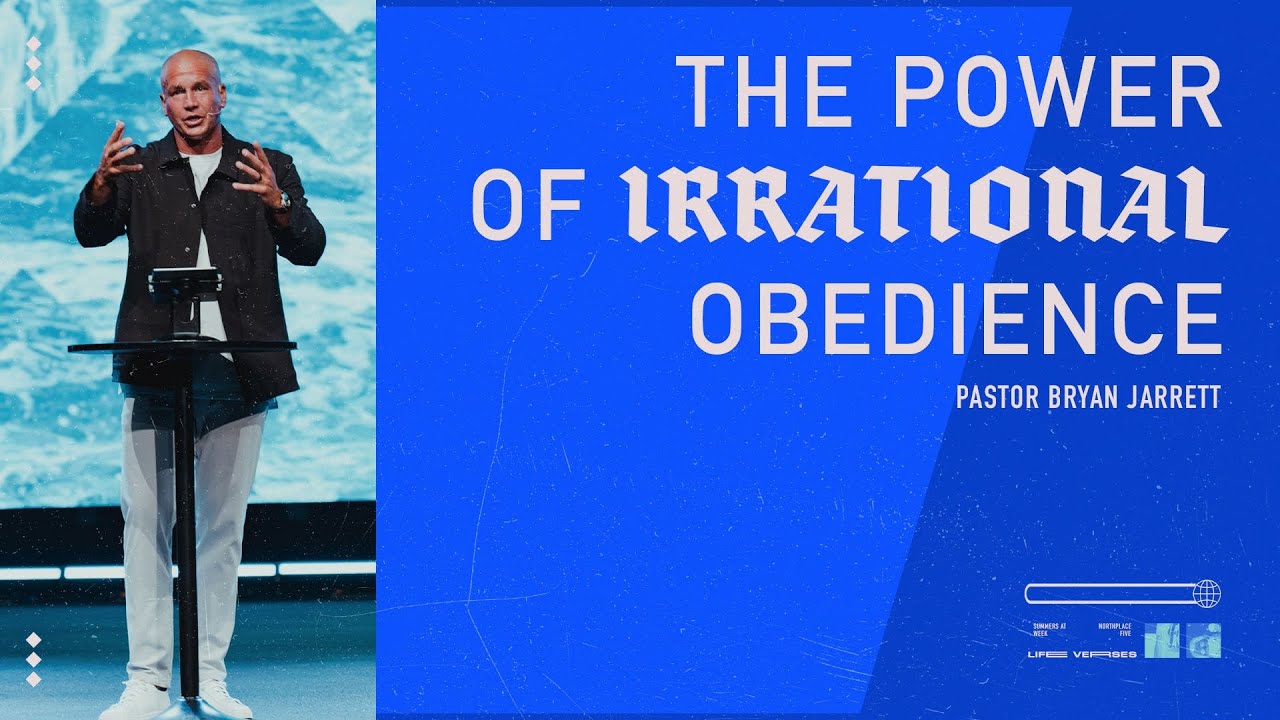 The Power of Irrational Obedience | Bryan Jarrett | Northplace Church