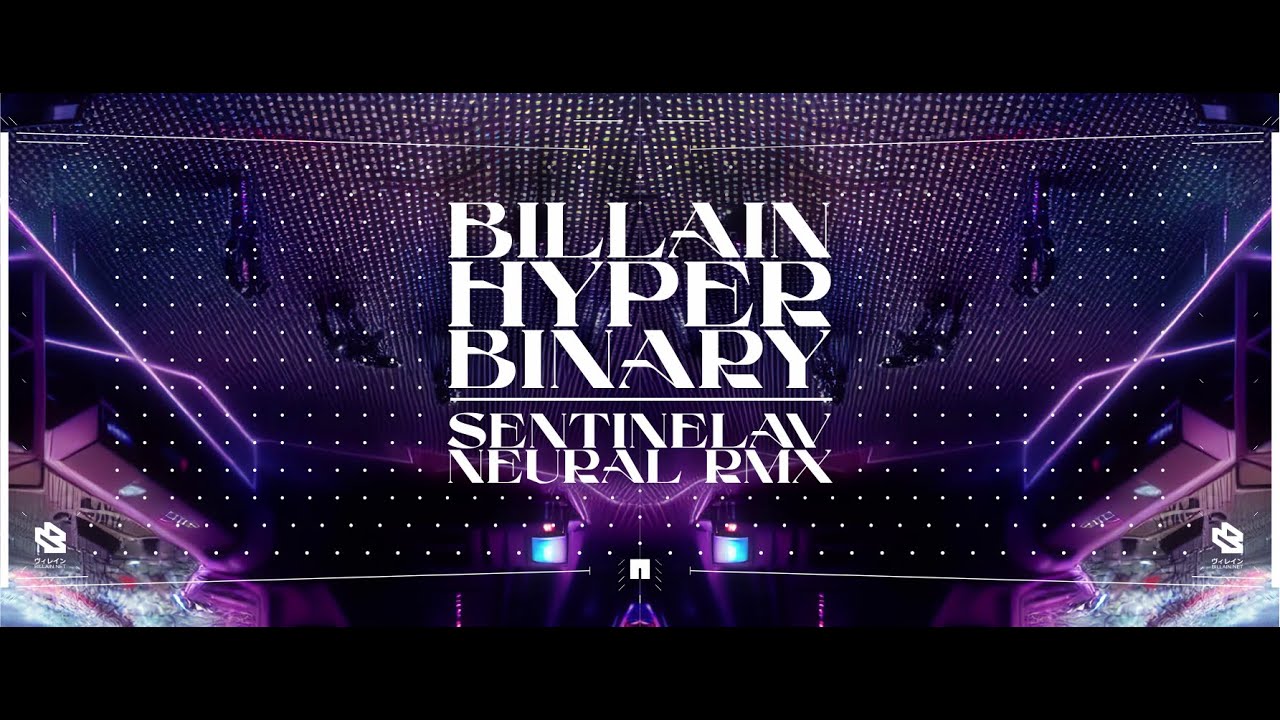 BILLAIN HYPERBINARY 2018 - SENTINEL AV NEURAL RMX