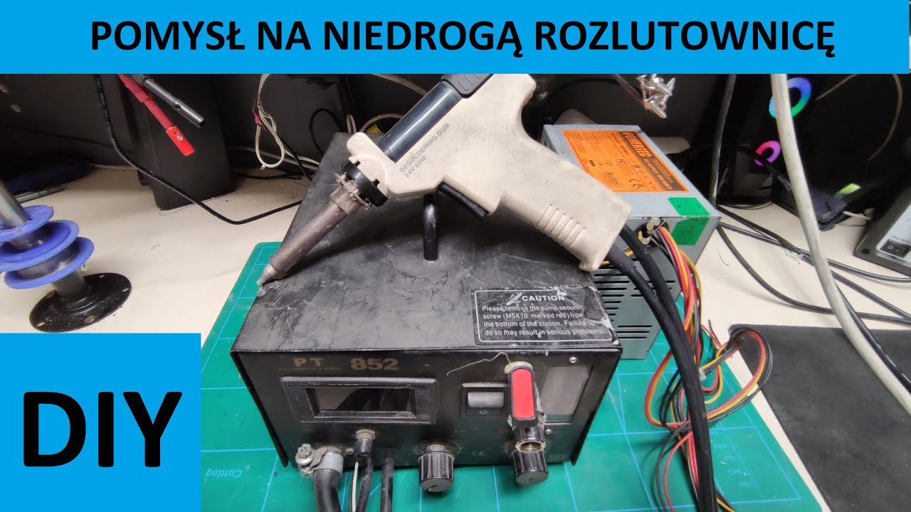Jak zrobiłem rozlutownicę tanim kosztem - DIY
