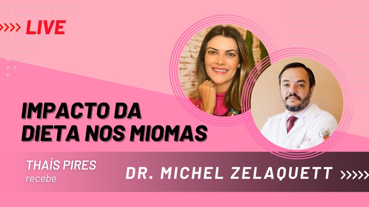 Impacto da dieta nos miomas uterinos - com Dr. Michel Zelaquett [41L1]