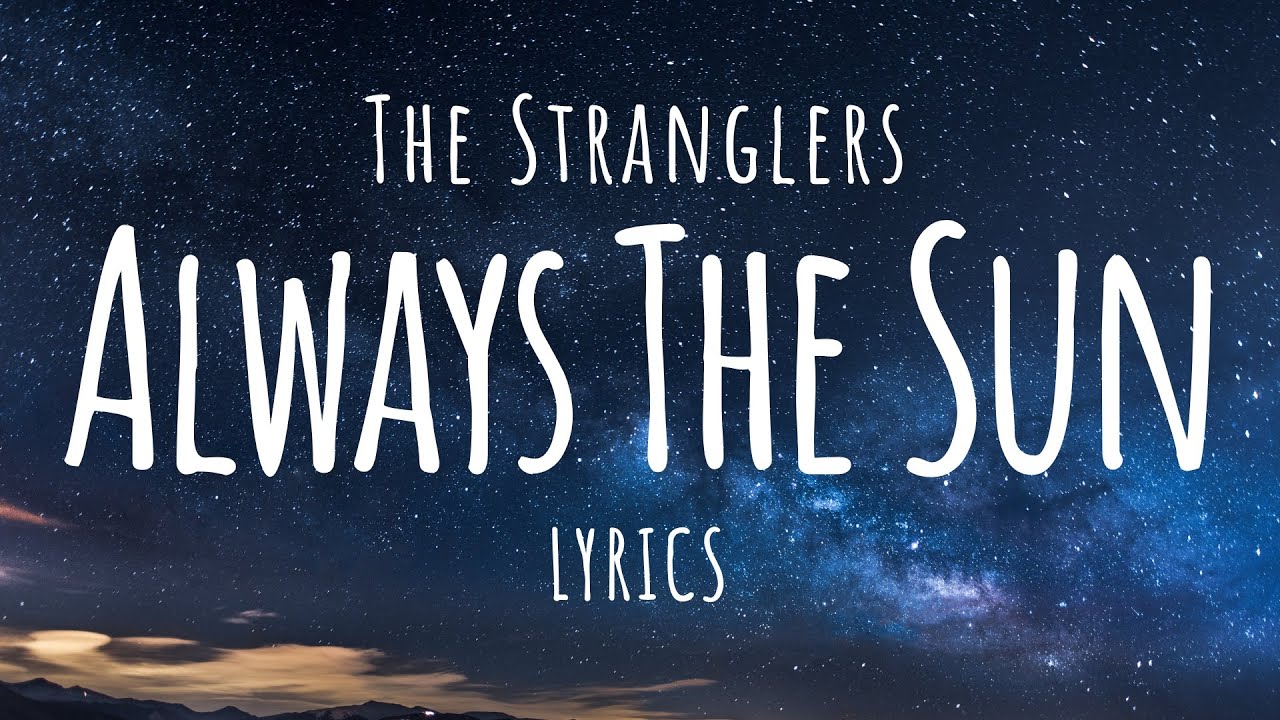 The Stranglers - Always The Sun (Lyrics)