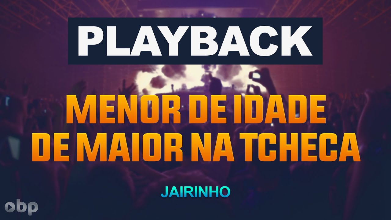 PLAYBACK MENOR DE IDADE DE MAIOR NA TCHECA - JAIRINHO - ONE BEAT PRODUCTION
