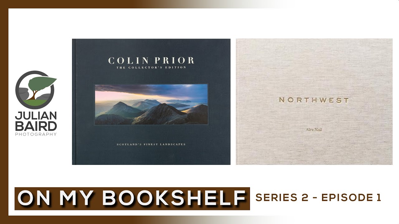 Colin Prior’s Scotland’s Finest Landscapes & Alex Nail’s Northwest – On My Bookshelf S02E01