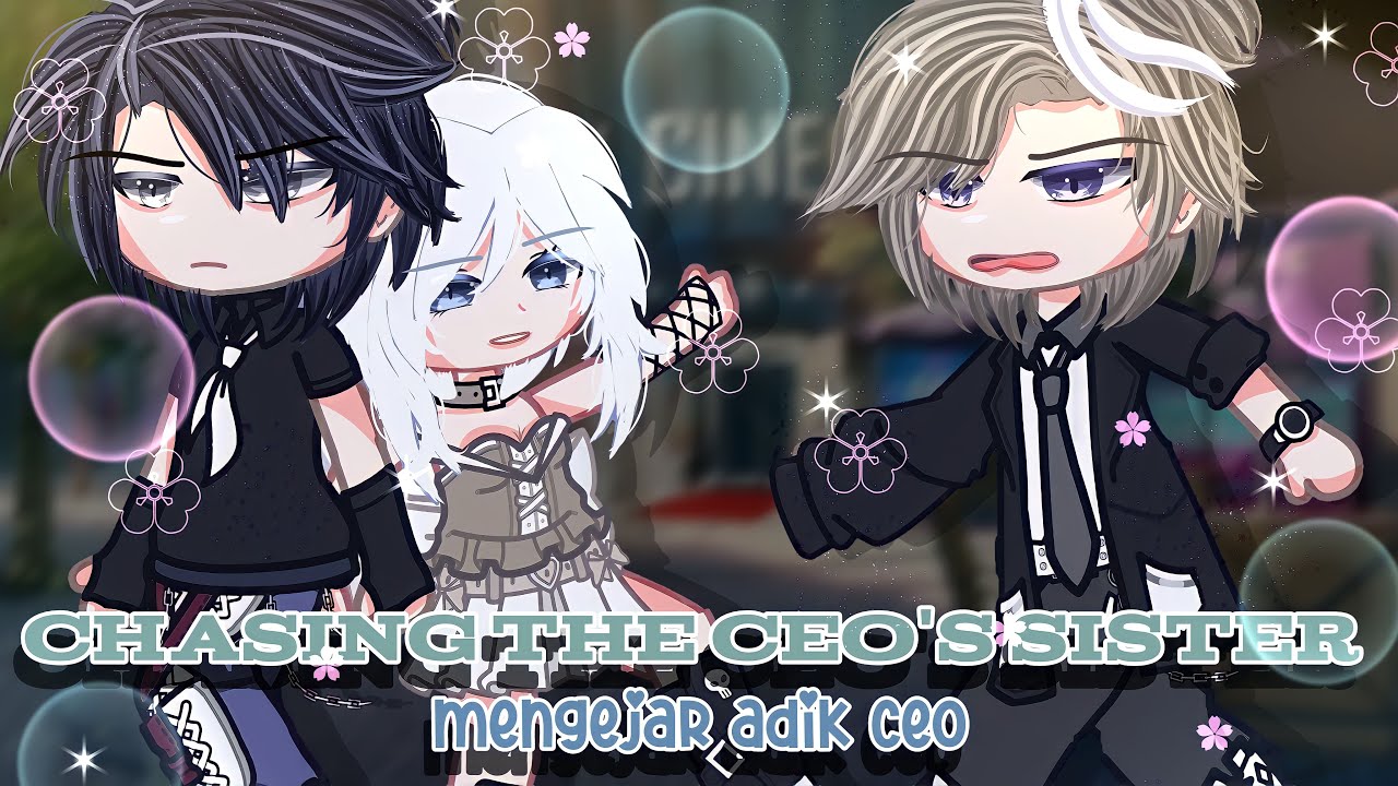 Chasing the CEO's sister × mengejar adik ceo || GCMM || Short gacha movie || by:@ikenania 2008 ✿•
